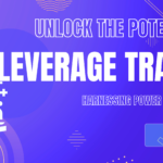 Unlock the Potential of Leverage Trading: Harnessing Power in the Markets