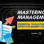 Mastering Risk Management: Essential Tools for Effective Market Strategy