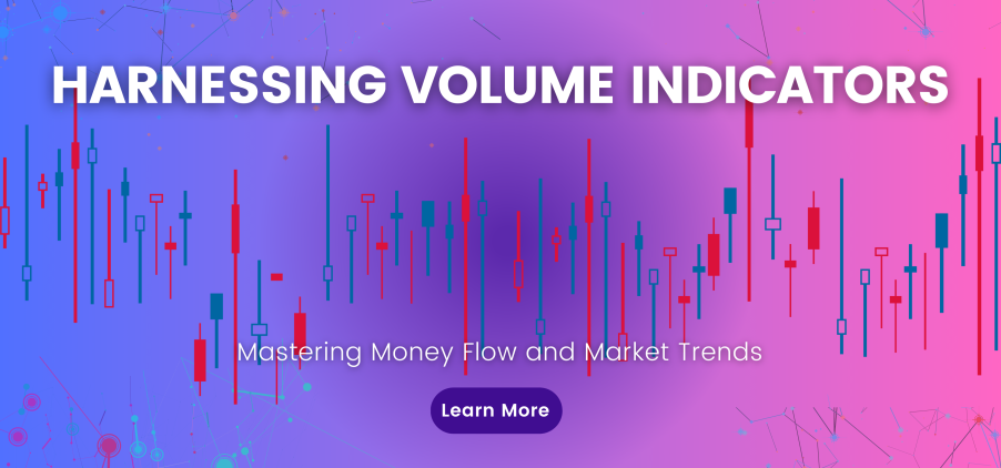 Harnessing Volume Indicators: Mastering Money Flow and Market Trends